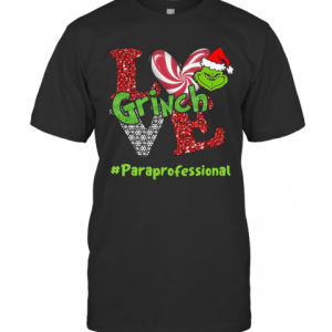 Love Grinch #Paraprofessional Christmas T-Shirt