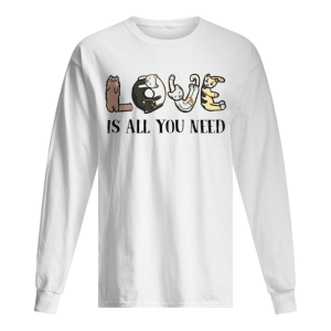 Love Is All You Need shirt 1