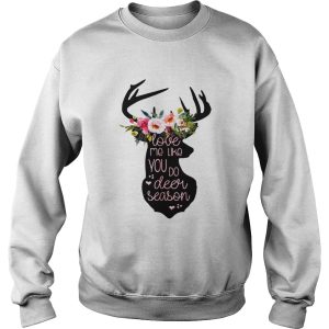 Love Me Like You Do Deer Season Tshirt 3