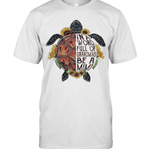 Love Turtle In A Word Full Of Granmas Be A Mimi Flower T-Shirt