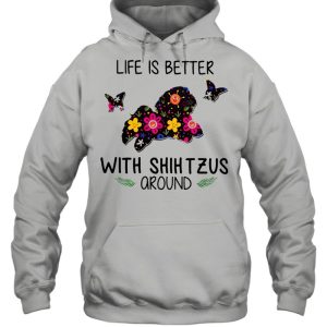 Lovely Life Is Better With Shih Tzus Around shirt 3