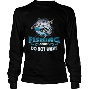 Lucky Fishing Shirt Do Not Wash Funny Fisher Fisherman shirt