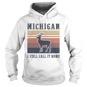 MICHIGAN I STILL CALL IT HOME DEER VINTAGE RETRO shirt 1