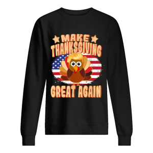 Make Thanksgiving Great Again Thanksgiving Trump Turkey shirt