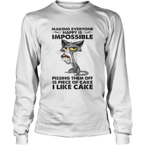 Making Everyone Happy Is Impossible Pissing Them Off Is Piece Of Cake I Like Cake shirt