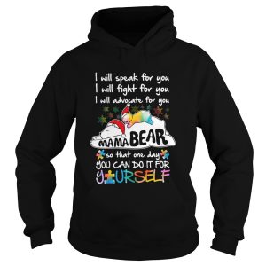 Mama Bear I Will Speak Fight Advocate For You One Day You Can Do It For Yourself Christmas shirt 1