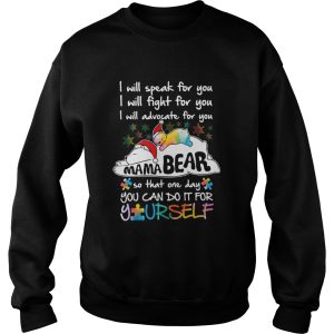 Mama Bear I Will Speak Fight Advocate For You One Day You Can Do It For Yourself Christmas shirt 3
