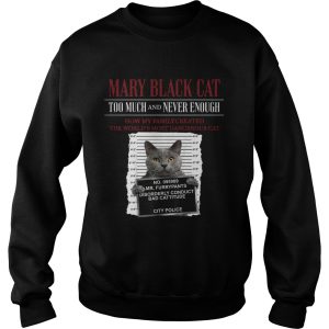 Mary Black Cat Too Much And Never Enough How My Family Created The Worlds Most Dangerous Cat shirt 2