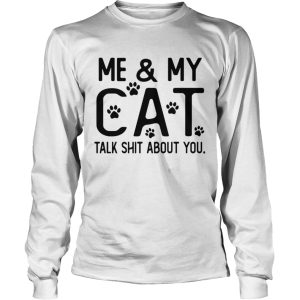 Me and my cat talk shit about you Paws shirt 2