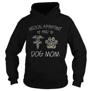 Medical Assistant And Dog Mom shirt 1