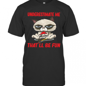 Meme Cat Pizza Hut Underestimate Me That’Ll Be Fun T-Shirt
