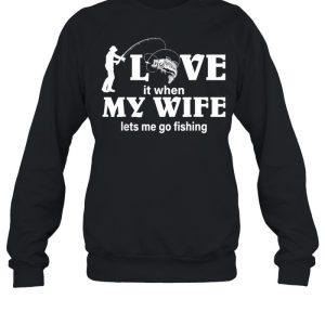 Men's I Love My Wife When She Lets Me Go Fishing shirt 2