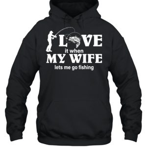 Men's I Love My Wife When She Lets Me Go Fishing shirt 3