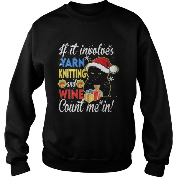 Merry christmas black cat if it involves yarn knitting and wine count me in shirt