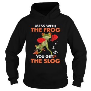 Mess with the frog you get the slog shirt