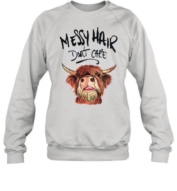 Messy Hair Dont Care shirt