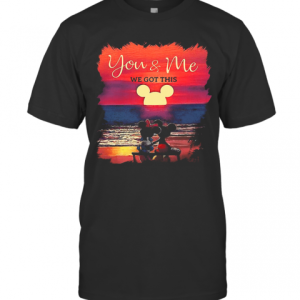 Mickey And Minnie Seeing Sunset You And Me We Got This T-Shirt
