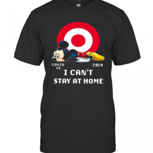 Mickey Mouse Circle Covid 19 2020 I Can’T Stay At Home T-Shirt