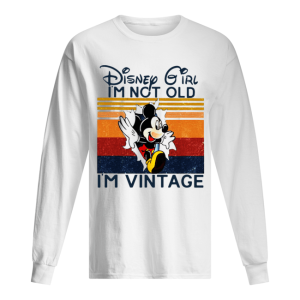 Mickey Mouse Disney Girl I'm Not Old I'm Vintage shirt 1