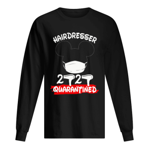 Mickey Mouse Hairdresser 2020 Quarantine shirt