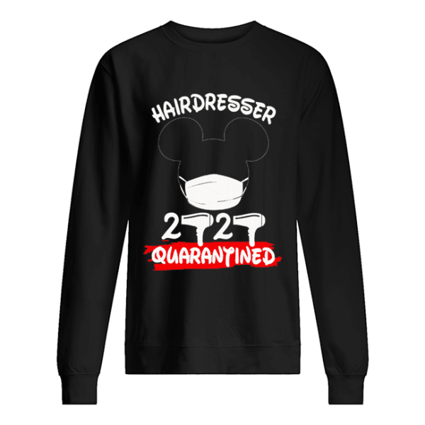 Mickey Mouse Hairdresser 2020 Quarantine shirt