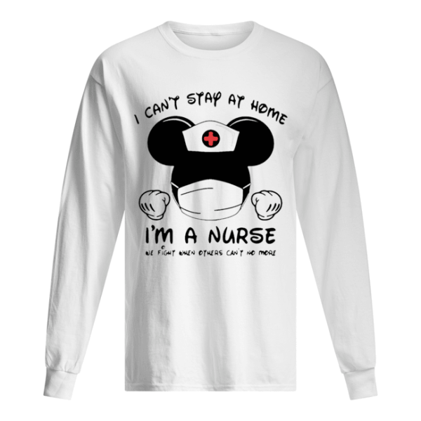 Mickey Mouse I Can’t Stay At Home I’m A Nurse Coronavirus shirt