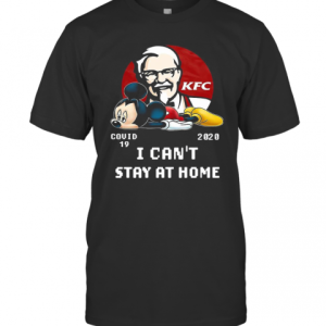 Mickey Mouse KFC Covid 19 2020 I Can Stay At Home T-Shirt