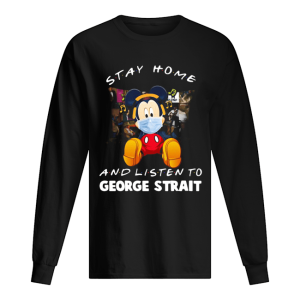 Mickey Mouse Stay Home And Listen To George Strait shirt