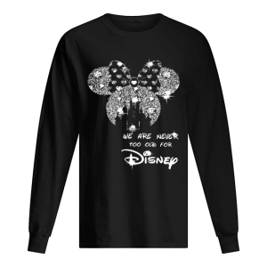 Mickey Mouse We Are Never Too Old For Disney Diamond shirt