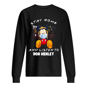 Mickey Mouse stay home and listen to Don Henley shirt