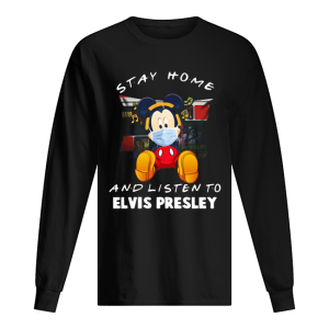 Mickey Mouse stay home and listen to Elvis Presley shirt