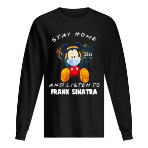 Mickey Mouse stay home and listen to Frank Sinatra shirt