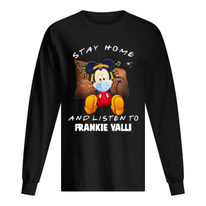 Mickey Mouse stay home and listen to Frankie Valli shirt