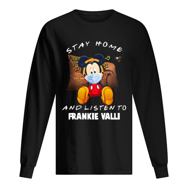 Mickey Mouse stay home and listen to Frankie Valli shirt