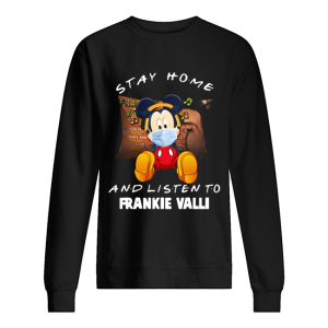 Mickey Mouse stay home and listen to Frankie Valli shirt