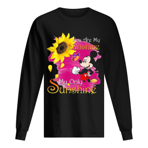 Mickey mouse butterfly sunflower you are my sunshine my only sunshine shirt 1