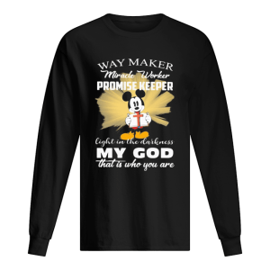 Mickey mouse way maker Miracle worker promise keeper my God shirt