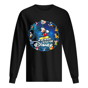 Mickey mouse we are never too old for disney 2020 shirt 1