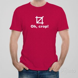 Oh crop! T shirt 1