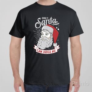 Only Santa can judge me – T-shirt