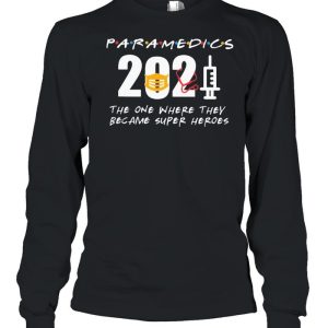 Paramedics 2021 the one where they became superHeroes shirt