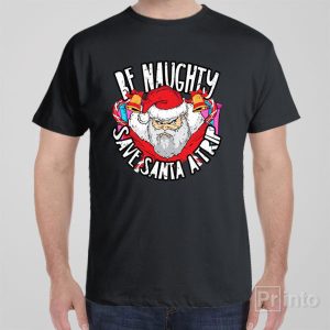 Save Santa a trip T shirt 1