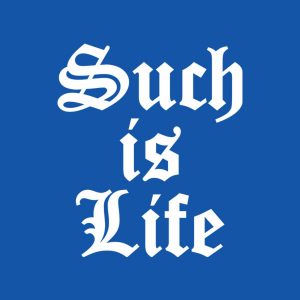 Such is Life T shirt 2