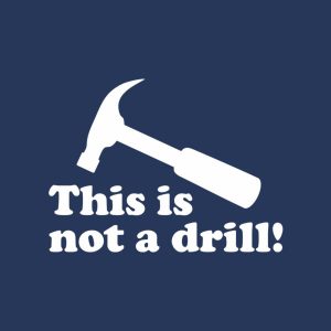 This is not a drill – T-shirt