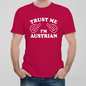 Trust me I am Austrian T shirt 1