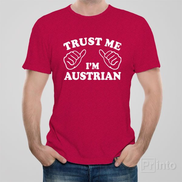 Trust me – I am Austrian – T-shirt