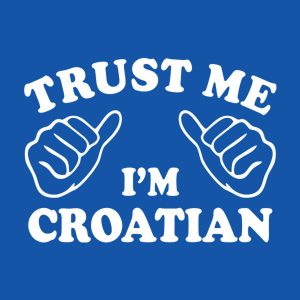 Trust me I am Croatian T shirt 2