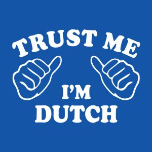 Trust me I am Dutch T shirt 2