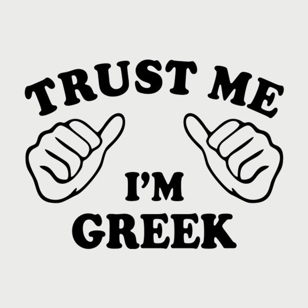 Trust me – I am Greek – T-shirt