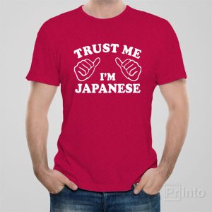 Trust me I am Japanese T shirt 1